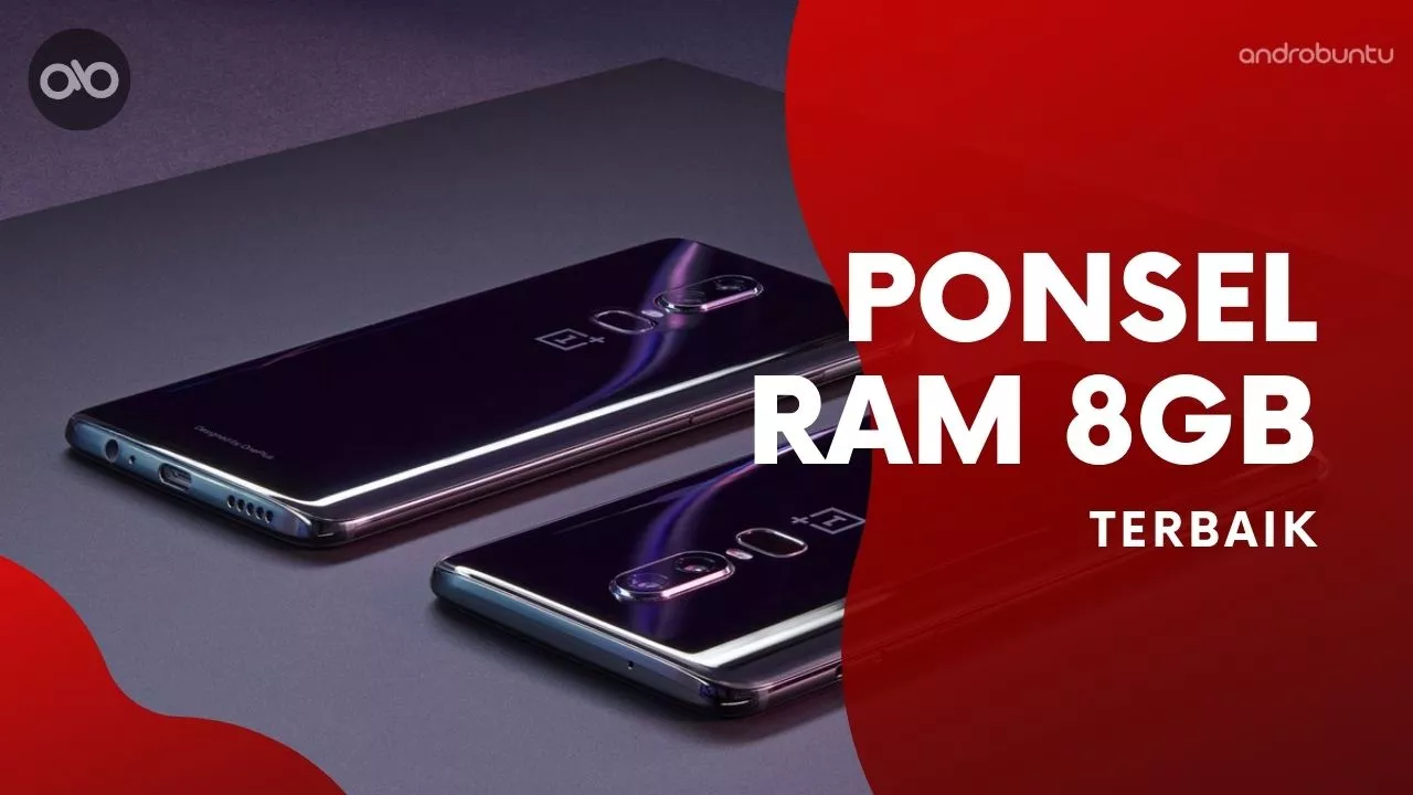 Rekomendasi Ponsel RAM 8GB Terbaik by Androbuntu
