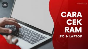Cara Cek RAM Laptop dan PC by Androbuntu