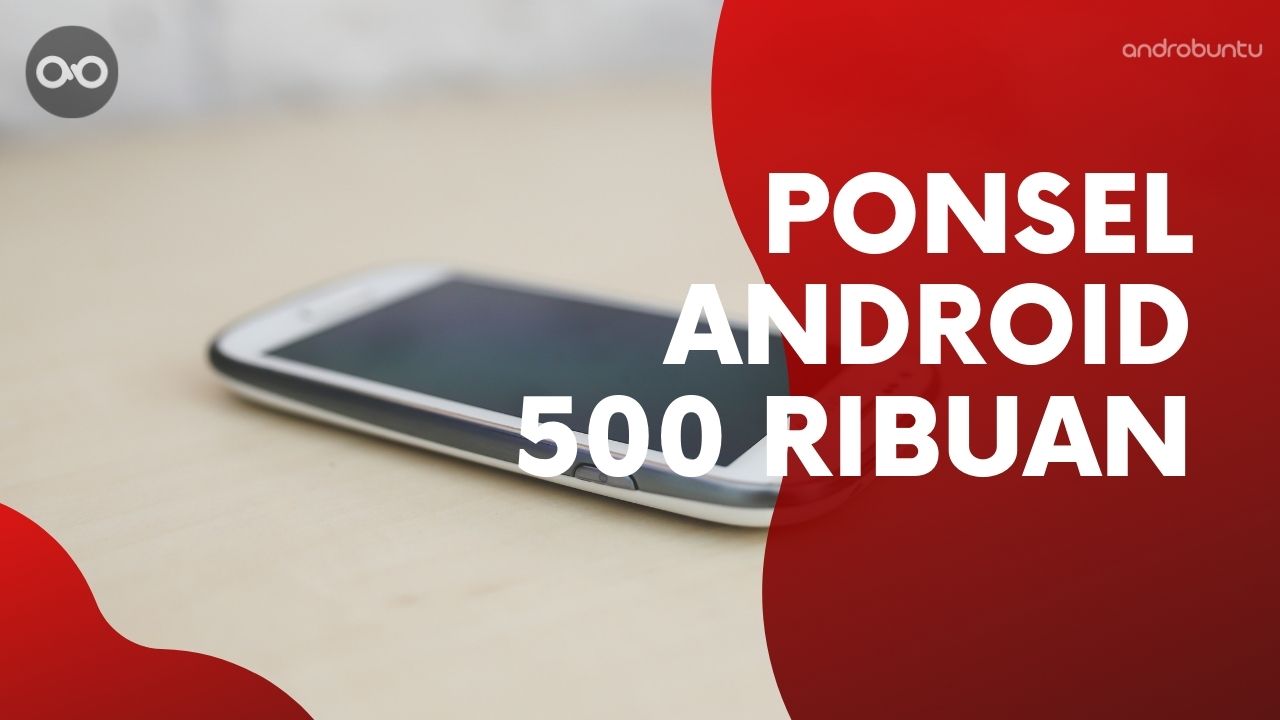 HP Android Dibawah 500 Ribu by Androbuntu