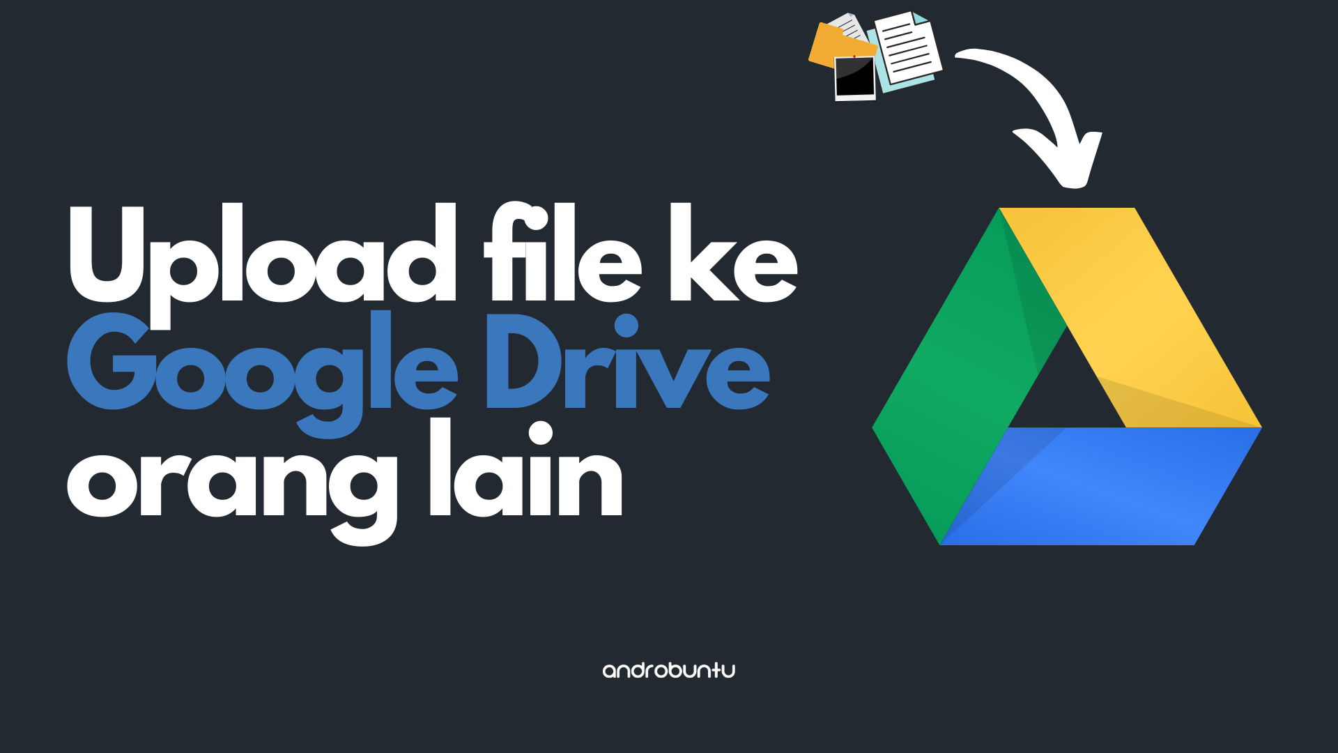 cara-upload-file-ke-google-drive-orang-lain-androbuntu