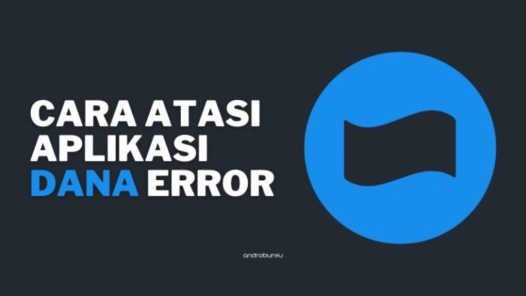 Cara Mengatasi Aplikasi DANA Error by Androbuntu