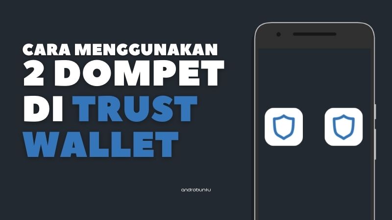 Cara Menggunakan 2 Dompet di Trust wallet by Androbuntu