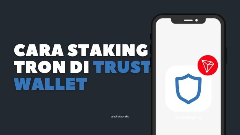 Cara Staking Tron di Trust Wallet by Androbuntu