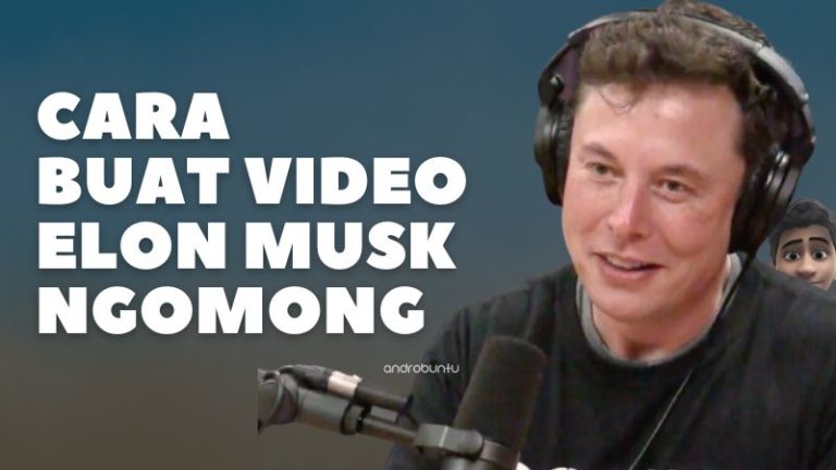 Cara Membuat Video Elon Musk Berbicara by Androbuntu